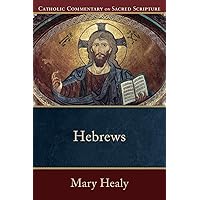 Hebrews: (A Catholic Bible Commentary on the New Testament by Trusted Catholic Biblical Scholars - CCSS) (Catholic Commentary on Sacred Scripture) Hebrews: (A Catholic Bible Commentary on the New Testament by Trusted Catholic Biblical Scholars - CCSS) (Catholic Commentary on Sacred Scripture) Paperback Kindle
