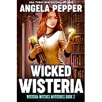 Wicked Wisteria (Wisteria Witches Mysteries Book 2)