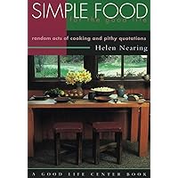 Simple Food for the Good Life: Random Acts of Cooking and Pithy Quotations (Good Life Series) Simple Food for the Good Life: Random Acts of Cooking and Pithy Quotations (Good Life Series) Paperback Kindle