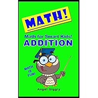 Math for Smart Kids: Addition (Books for Smart Kids Book 3) Math for Smart Kids: Addition (Books for Smart Kids Book 3) Kindle Paperback