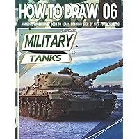 How to Draw Military Tanks 06: Awesome Educational Book to Learn Drawing Step by Step For Beginners!: Learn to draw Military Tanks for kids & adults | ... and back to school gif (Draw Like a Pro) How to Draw Military Tanks 06: Awesome Educational Book to Learn Drawing Step by Step For Beginners!: Learn to draw Military Tanks for kids & adults | ... and back to school gif (Draw Like a Pro) Paperback Spiral-bound