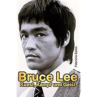 Bruce Lee: Kunst, Kampf und Geist (German Edition) Bruce Lee: Kunst, Kampf und Geist (German Edition) Paperback Kindle