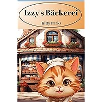 Izzy's Bäckerei (German version) (German Edition) Izzy's Bäckerei (German version) (German Edition) Kindle Paperback