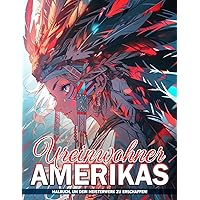 Ureinwohner Amerikas Malbuch: Tribale Farbtöne Malvorlagen Geschenke Zum Geburtstag Zur Stressbewältigung (German Edition)