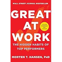Great at Work: The Hidden Habits of Top Performers Great at Work: The Hidden Habits of Top Performers Kindle Paperback Audible Audiobook Hardcover Audio CD