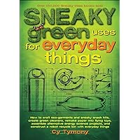 Sneaky Green Uses for Everyday Things: How to Craft Eco-Garments and Sneaky Snack Kits, Create Green Cleaners, and more (Volume 6) Sneaky Green Uses for Everyday Things: How to Craft Eco-Garments and Sneaky Snack Kits, Create Green Cleaners, and more (Volume 6) Paperback Kindle