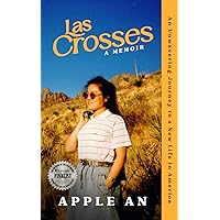 las Crosses: An Unwavering Journey to a New Life in America (Apple An Memoir Series)