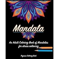 Adult Coloring Books: Mandala for a stress relieving experience (mandalas, stress relief, reduce stress, coloring books, relax) Adult Coloring Books: Mandala for a stress relieving experience (mandalas, stress relief, reduce stress, coloring books, relax) Paperback