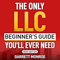 The Only LLC Beginners Guide You’ll Ever Need: Limited Liability Companies for Beginners - Form, Manage & Maintain Your LLC (Starting a Business Book) The Only LLC Beginners Guide You’ll Ever Need: Limited Liability Companies for Beginners - Form, Manage & Maintain Your LLC (Starting a Business Book) Paperback Audible Audiobook Kindle Hardcover