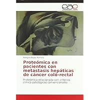 Proteómica en pacientes con metastasis hepáticas de cáncer coló-rectal: Proteómica relacionada con criterios clinico patológicos convencionales (Spanish Edition)