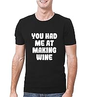 You Had Me At MAKING WINE - A Soft & Comfortable Men's T-Shirt