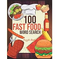 100 Fast Food Word Search Puzzle Book: Fun Challenging Large Print Word Find Puzzles | Fast Food Restaurant Brain Games For Adults And Kids | Circle The Word Puzzle Book Edition 1