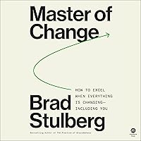 Master of Change: How to Excel When Everything Is Changing - Including You Master of Change: How to Excel When Everything Is Changing - Including You Hardcover Audible Audiobook Kindle Paperback Audio CD
