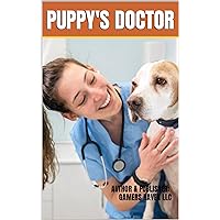PUPPY’S DOCTOR - A Comprehensive Guide to Dog's Diseases - Effective Treatment, Expert Care, and Proven Prevention Strategies - Unlock the Secrets to Your Dog's Health. PUPPY’S DOCTOR - A Comprehensive Guide to Dog's Diseases - Effective Treatment, Expert Care, and Proven Prevention Strategies - Unlock the Secrets to Your Dog's Health. Kindle Hardcover Paperback