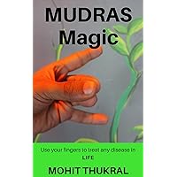 Mudras Magic: Use your fingers to treat any disease in life