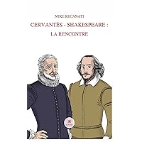 Cervantès - Shakespeare: la rencontre (French Edition) Cervantès - Shakespeare: la rencontre (French Edition) Kindle Pocket Book