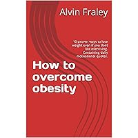 How to overcome obesity: 10 proven ways to lose weight even if you dont like exercising. Containing daily motivational quotes.
