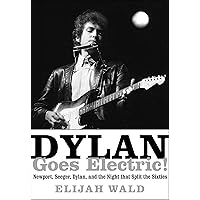 Dylan Goes Electric!: Newport, Seeger, Dylan, and the Night that Split the Sixties Dylan Goes Electric!: Newport, Seeger, Dylan, and the Night that Split the Sixties Paperback Kindle Audible Audiobook Hardcover Audio CD