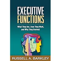 Executive Functions: What They Are, How They Work, and Why They Evolved Executive Functions: What They Are, How They Work, and Why They Evolved Paperback Kindle Hardcover