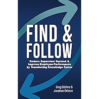 Find & Follow: Reduce Supervisor Burnout & Improve Employee Performance by Transferring Knowledge Faster