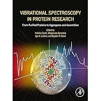 Vibrational Spectroscopy in Protein Research: From Purified Proteins to Aggregates and Assemblies Vibrational Spectroscopy in Protein Research: From Purified Proteins to Aggregates and Assemblies eTextbook Paperback