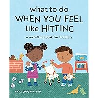 What to Do When You Feel Like Hitting: A No Hitting Book for Toddlers What to Do When You Feel Like Hitting: A No Hitting Book for Toddlers Paperback Kindle