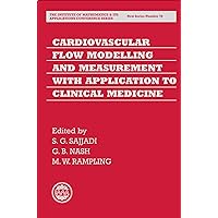 Cardiovascular Flow Modelling and Measurement with Application to Clinical Medicine (Institute of Mathematics and its Applications Conference Series) Cardiovascular Flow Modelling and Measurement with Application to Clinical Medicine (Institute of Mathematics and its Applications Conference Series) Hardcover