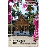 Inconvenient Heritage: Erasure and Global Tourism in Luang Prabang (Heritage, Tourism, and Community) Inconvenient Heritage: Erasure and Global Tourism in Luang Prabang (Heritage, Tourism, and Community) Kindle Hardcover Paperback