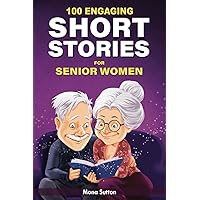 100 Engaging Short Stories for Senior Women: Humorous and Uplifting Tales to Make You Laugh - Large Print and Easy to Read