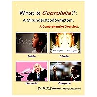 What is Coprolalia? : A Misunderstood Symptom. What is Coprolalia? : A Misunderstood Symptom. Kindle