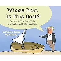 Whose Boat Is This Boat?: Comments That Don't Help in the Aftermath of a Hurricane Whose Boat Is This Boat?: Comments That Don't Help in the Aftermath of a Hurricane Hardcover Kindle Audible Audiobook