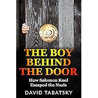 The Boy Behind the Door: How Salomon Kool Escaped the Nazis (Holocaust Books for Young Adults) The Boy Behind the Door: How Salomon Kool Escaped the Nazis (Holocaust Books for Young Adults) Paperback Kindle Hardcover