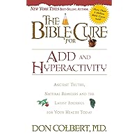 The Bible Cure for ADD and Hyperactivity: Ancient Truths, Natural Remedies and the Latest Findings for Your Health Today (New Bible Cure (Siloam)) The Bible Cure for ADD and Hyperactivity: Ancient Truths, Natural Remedies and the Latest Findings for Your Health Today (New Bible Cure (Siloam)) Kindle