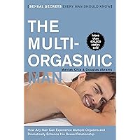The Multi-Orgasmic Man: Sexual Secrets Every Man Should Know The Multi-Orgasmic Man: Sexual Secrets Every Man Should Know Kindle Paperback