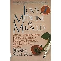 Love, Medicine & Miracles by Bernie S. Siegel (1986-05-03) Love, Medicine & Miracles by Bernie S. Siegel (1986-05-03) Paperback