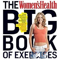 The Women's Health Big Book of Exercises: Four Weeks to a Leaner, Sexier, Healthier YOU! The Women's Health Big Book of Exercises: Four Weeks to a Leaner, Sexier, Healthier YOU! Paperback