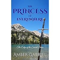 The Princess of Everywhere: The Edge of the Sword Series The Princess of Everywhere: The Edge of the Sword Series Kindle Audible Audiobook Paperback