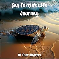 Sea Turtle's Life Journey Sea Turtle's Life Journey Kindle Paperback