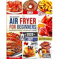 The Complete Air Fryer Cookbook for Beginners 2020: 625 Affordable, Quick & Easy Air Fryer Recipes for Smart People on a Budget | Fry, Bake, Grill & Roast Most Wanted Family Meals The Complete Air Fryer Cookbook for Beginners 2020: 625 Affordable, Quick & Easy Air Fryer Recipes for Smart People on a Budget | Fry, Bake, Grill & Roast Most Wanted Family Meals Paperback