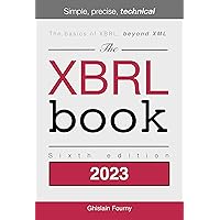 The XBRL Book: Simple, Precise, Technical (Ghislain Fourny on Data Book 1) The XBRL Book: Simple, Precise, Technical (Ghislain Fourny on Data Book 1) Kindle Paperback Hardcover