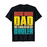 Mens Assistant Librarian Dad - Like a Regular Dad but Cooler T-Shirt