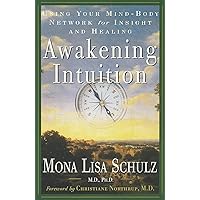 Awakening Intuition: Using Your Mind-Body Network for Insight and Healing Awakening Intuition: Using Your Mind-Body Network for Insight and Healing Paperback Hardcover