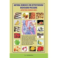 Natural Remedies for Hypertension/High Blood Pressure (Nutritional Remedies) Natural Remedies for Hypertension/High Blood Pressure (Nutritional Remedies) Paperback Kindle