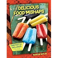 Delicious Food Mishaps (Fantastic Failures: From Flops to Fortune) Delicious Food Mishaps (Fantastic Failures: From Flops to Fortune) Library Binding Kindle Paperback