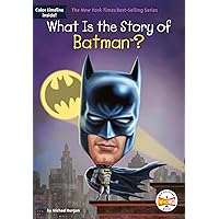 What Is the Story of Batman? What Is the Story of Batman? Paperback Kindle Hardcover