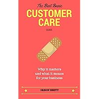 The Best Basic Customer Care Guide: Why it Matters and What it Means for Your Business (Sales Funnel Marketing Guides Book 2) The Best Basic Customer Care Guide: Why it Matters and What it Means for Your Business (Sales Funnel Marketing Guides Book 2) Kindle