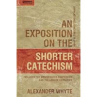 An Exposition on the Shorter Catechism: What is the Chief End of Man? An Exposition on the Shorter Catechism: What is the Chief End of Man? Hardcover