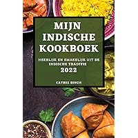 Mijn Indische Kookboek 2022: Heerlijk En Smakelijk Uit de Indische Traditie (Dutch Edition)