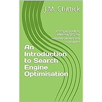 An Introduction to Search Engine Optimisation: A simple guide to effective SEO for website owners and managers An Introduction to Search Engine Optimisation: A simple guide to effective SEO for website owners and managers Kindle Paperback