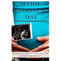 Nuchal Translucency Test, Should You Have To Take This Test on Your Pregnancy